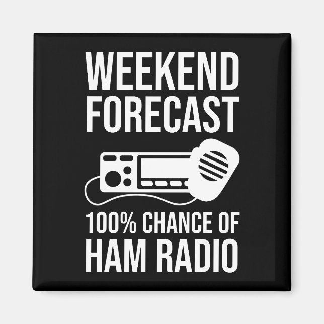 Weekend Forecast - 100% Chance of Ham Radio Magnet (Front)