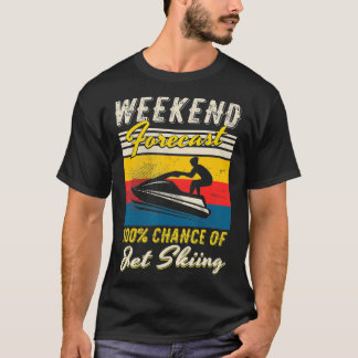 Weekend Forecast 100 Chance of Jet Skiing Water S T-Shirt