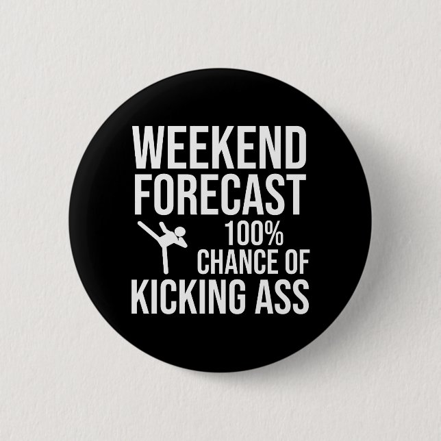 Weekend Forecast - 100% Chance of Kicking-Ass Button (Front)