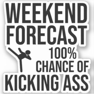 Weekend Forecast - 100% Chance of Kicking-Ass Sticker