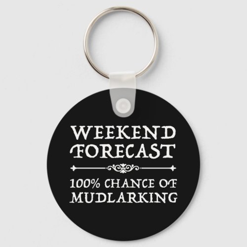 Weekend Forecast _ 100 Chance of Mudlarking Keychain