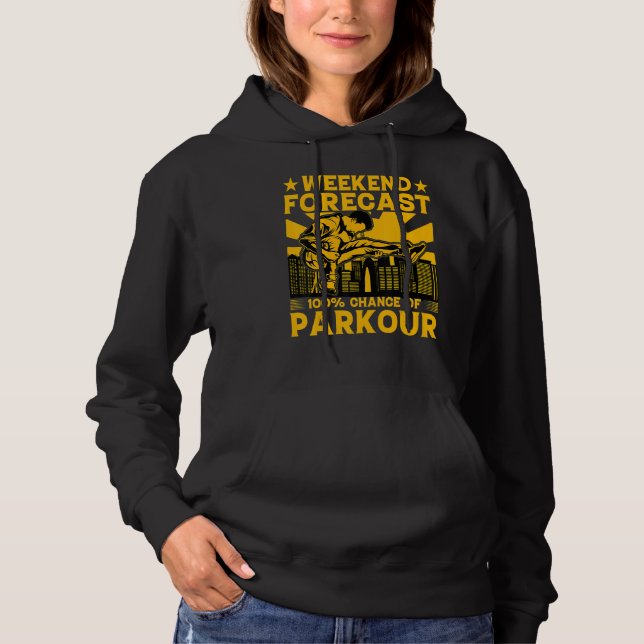 Weekend forecast 100 chance of Parkour Funny Sayin Hoodie (Front)