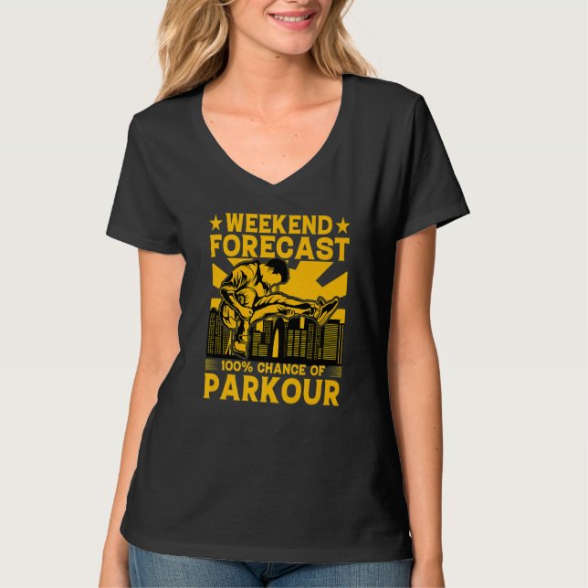 Weekend forecast 100 chance of Parkour Funny Sayin T-Shirt (Front)