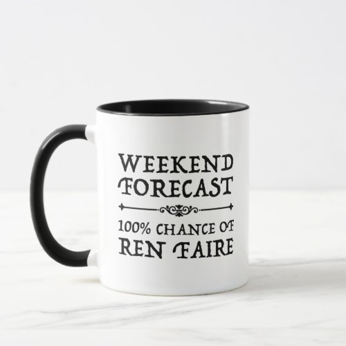 Weekend Forecast _ 100 Chance of Ren Faire Mug