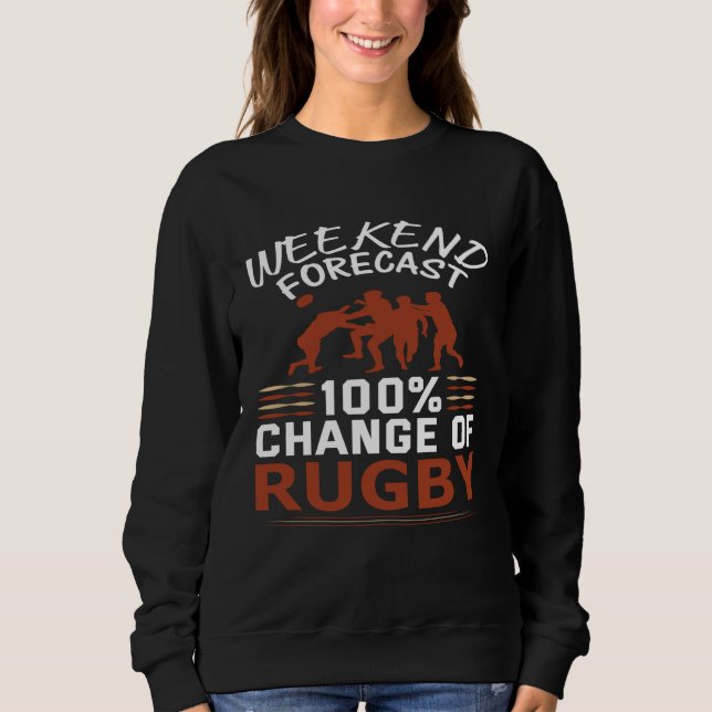 Weekend Forecast 100 Chance Of Rugby Artistic Moti Sweatshirt (Front)