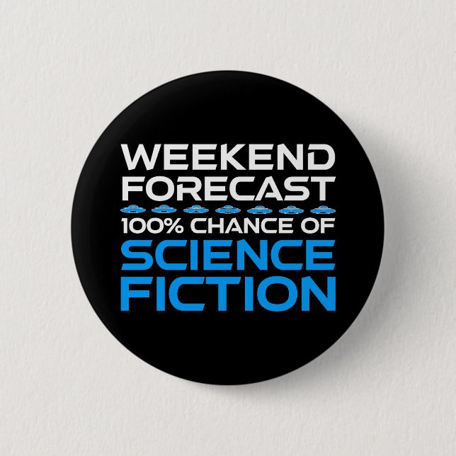 Weekend Forecast - 100% Chance of Science Fiction Button (Front)