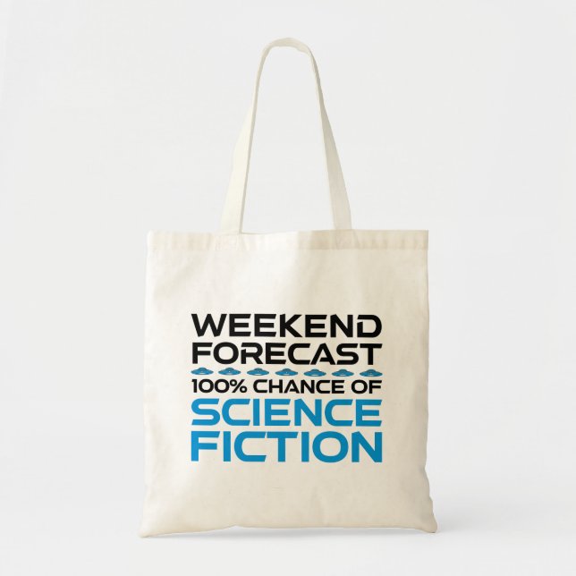 Weekend Forecast - 100% Chance of Science Fiction Tote Bag (Front)