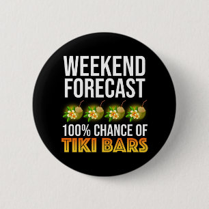 Weekend Forecast - 100% Chance of Tiki Bars Button