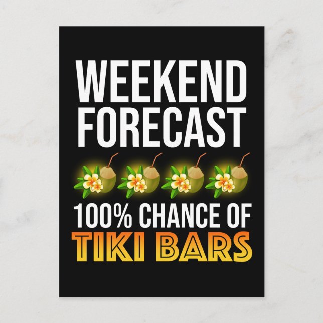 Weekend Forecast - 100% Chance of Tiki Bars Postcard (Front)