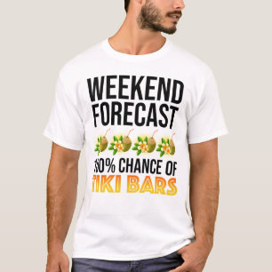 Weekend Forecast - 100% Chance of Tiki Bars T-Shirt