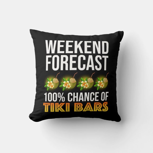 Weekend Forecast - 100% Chance of Tiki Bars Throw Pillow (Front)