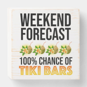 Weekend Forecast - 100% Chance of Tiki Bars Wooden Box Sign