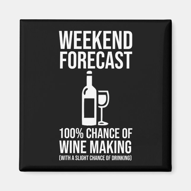 Weekend Forecast - 100% Chance of Wine Making Magnet (Front)