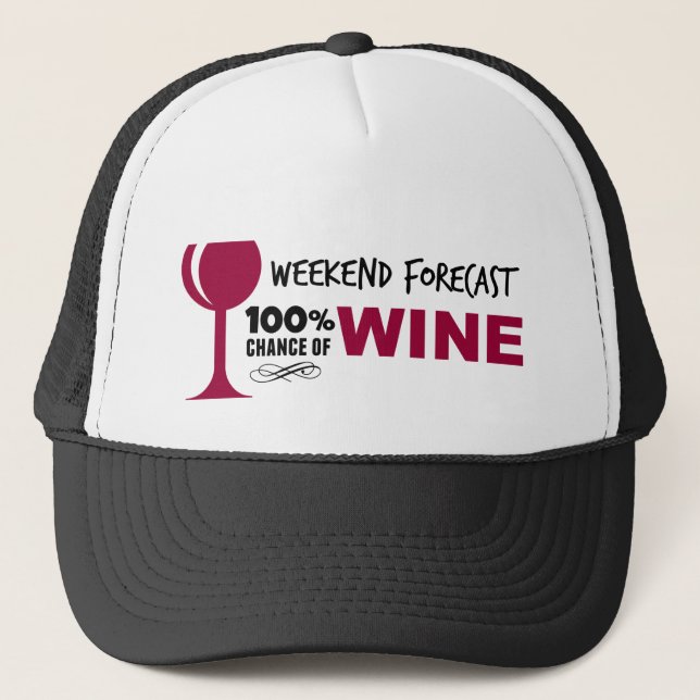 Weekend Forecast 100% Chance of Wine Trucker Hat (Front)
