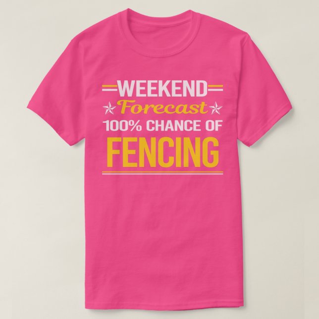 Weekend Forecast 100% Fencing Fencer  T-Shirt (Design Front)