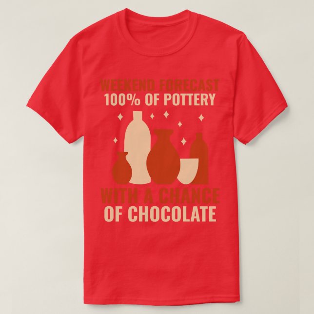 Weekend Forecast 100 Of Pottery Funny Clay Ceramic T-Shirt (Design Front)