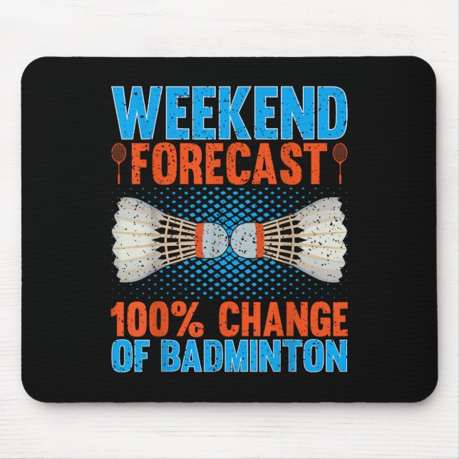 Weekend Forecast 100 Percent Change Of Badminton F Mouse Pad (Front)