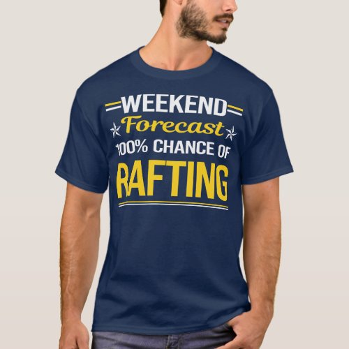 Weekend Forecast 100 Rafting T_Shirt