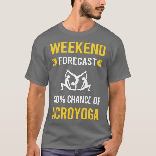 Weekend Forecast Acroyoga Acro Yoga T_Shirt