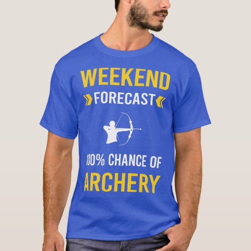 Weekend Forecast Archery Archer Arrow Arrows Bow T_Shirt