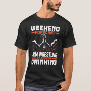 Weekend Forecast Arm Wrestling With A Chance Of Dr T-Shirt