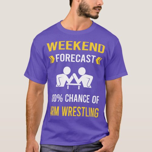Weekend Forecast Arm Wrestling Wrestler Armwrestli T_Shirt
