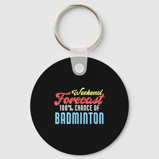 Weekend Forecast Badminton Funny Badminton Player  Keychain (Front)