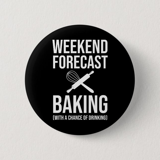 Weekend Forecast Baking With A Chance Of Drinking Button (Front)