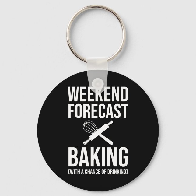 Weekend Forecast Baking With A Chance Of Drinking Keychain (Front)