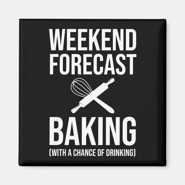 Weekend Forecast Baking With A Chance Of Drinking Magnet (Front)