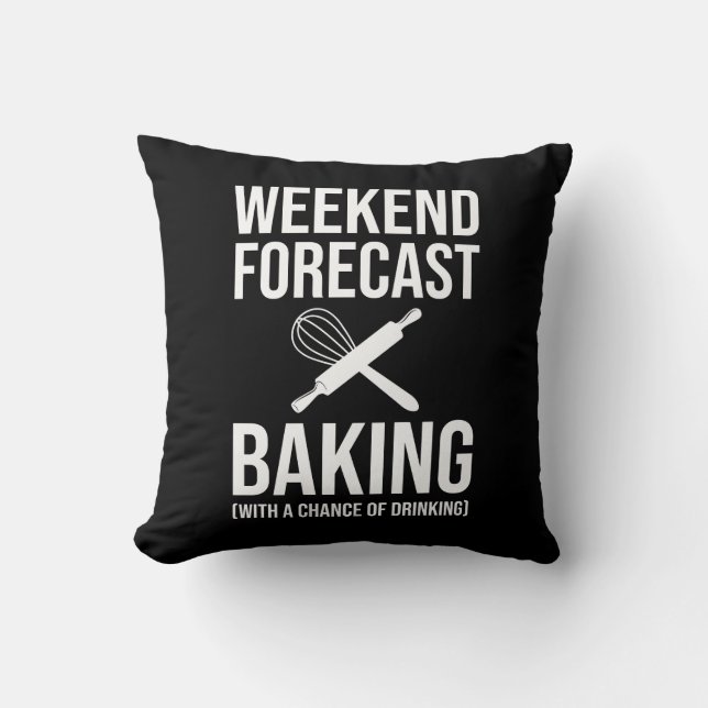 Weekend Forecast Baking With A Chance Of Drinking Throw Pillow (Front)