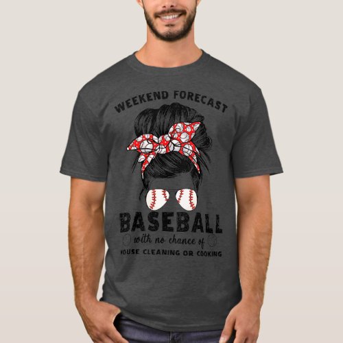 Weekend Forecast Baseball With No Chance Of House  T_Shirt