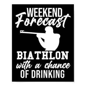 Weekend Forecast Biathlon Skiing Slogan Shooting B Poster