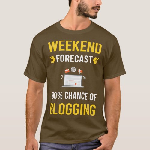 Weekend Forecast Blogging Blog Blogger T_Shirt