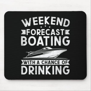 Weekend Forecast Boating With A Chance Of Drinking Mouse Pad