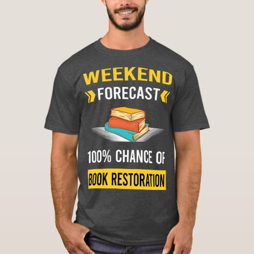 Weekend Forecast Book Restoration Repair T_Shirt