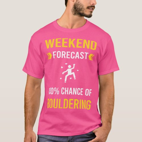 Weekend Forecast Bouldering Rock Climbing T_Shirt