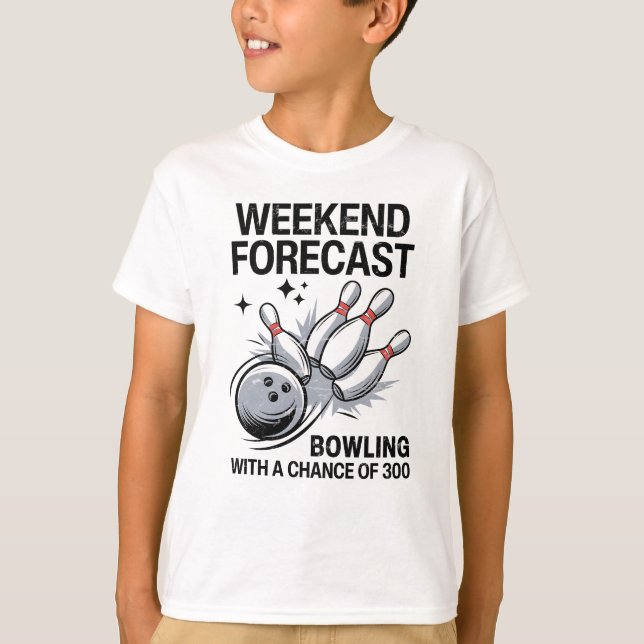 Weekend Forecast Bowling With A Chance Of 300 T-Shirt (Front)
