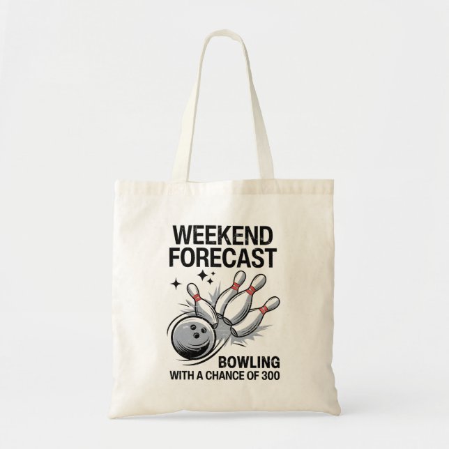 Weekend Forecast Bowling With A Chance Of 300 Tote Bag (Front)