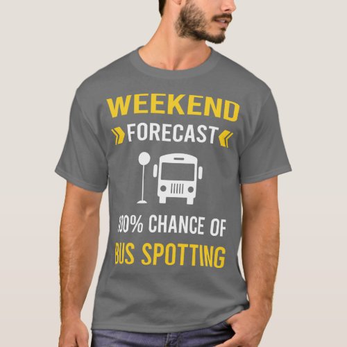 Weekend Forecast Bus Spotting Spotter T_Shirt