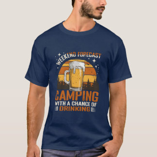 Weekend Forecast Camping And Drinking T-Shirt