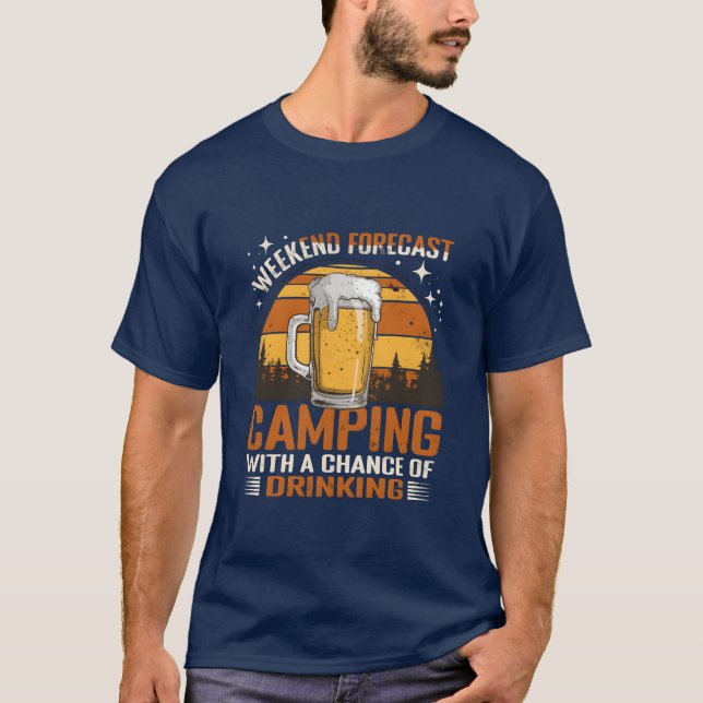 Weekend Forecast Camping And Drinking T-Shirt (Front)