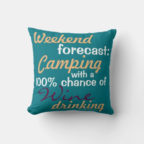 Weekend Forecast Camping  Glamping  Wine Throw Pillow