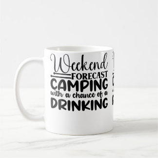 Weekend Forecast Camping With A Chance Of A Drinki Coffee Mug