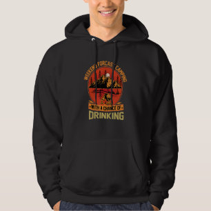 Weekend Forecast Camping With A Chance Of Drinking Hoodie
