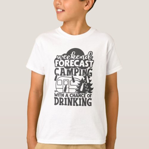 Weekend Forecast Camping With A Chance Of Drinking T_Shirt