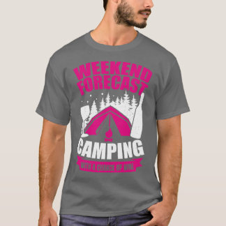 Weekend Forecast Camping With A Chance Of Wine T-Shirt