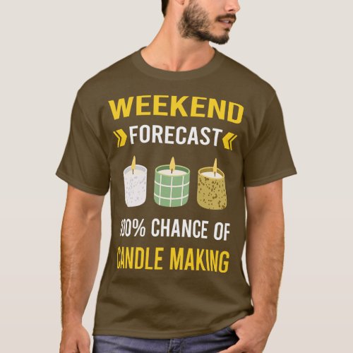 Weekend Forecast Candle Making Candles T_Shirt