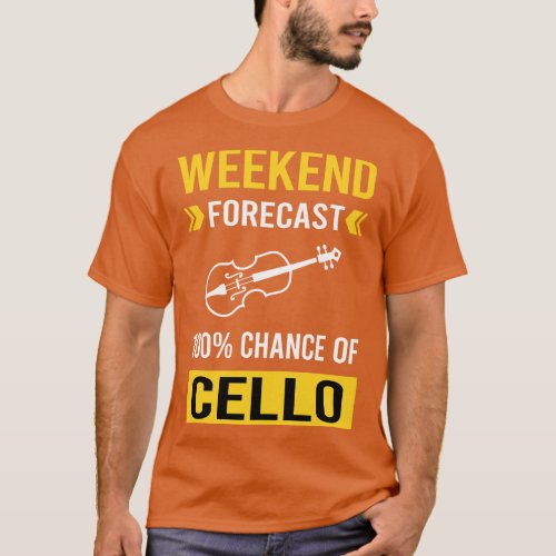 Weekend Forecast Cello Cellist T_Shirt