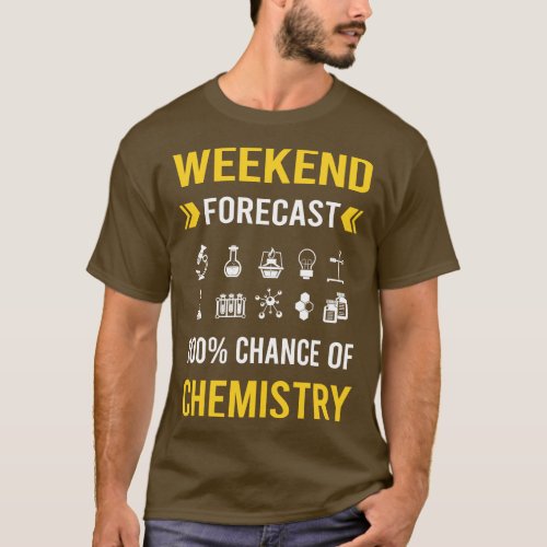 Weekend Forecast Chemistry Chemical Chemist T_Shirt